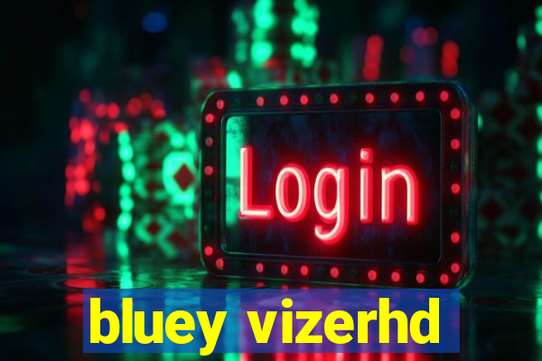 bluey vizerhd